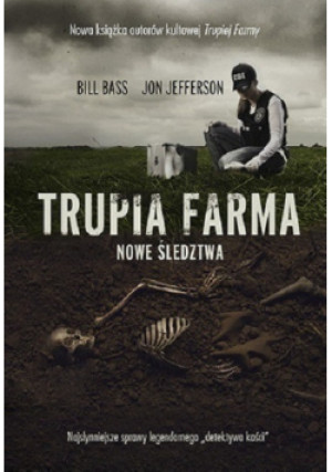 Trupia Farma Nowe śledztwa - Bill Bass, Jon Jefferson - książka  wyd. 2018
