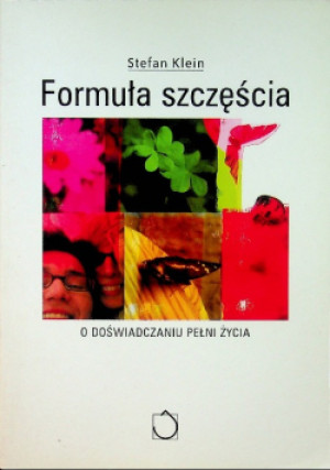 Formuła szczęścia O doświadczaniu pełni życia - Stefan Klein - książka  wyd. 2004