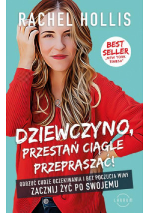 Dziewczyno, przestań ciągle przepraszać! - Rachel Hollis - książka  wyd. 2023