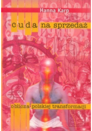 Cuda na sprzedaż oblicza polskiej transformacji - Hanna Karp - książka  wyd. 2008