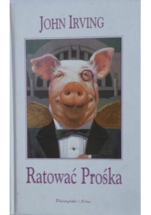 Ratować Prośka - John Irving - książka  wyd. 2001
