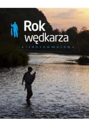 Rok wędkarza - Karol Zacharczyk - książka  wyd. 2013