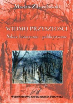Widmo przyszłości - Marian Zdzichowski - książka historyczna wyd. 2009