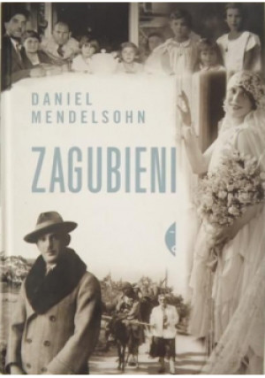 Zagubieni - Daniel Mendelsohn - książka  wyd. 2008