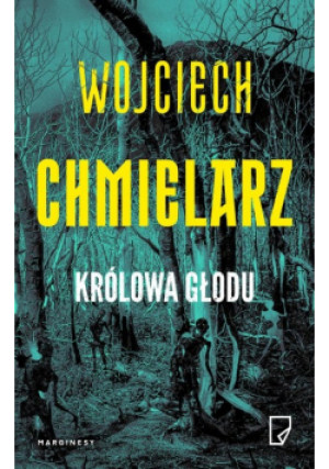 Królowa głodu - Wojciech Chmielarz - książka  wyd. 2022