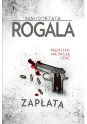 Zapłata Tom 1 - Małgorzata Rogala - książka  wyd. 2018