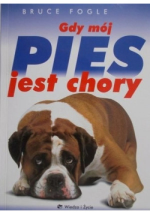 Gdy mój pies jest chory - Bruce Fogle - książka  wyd. 2004