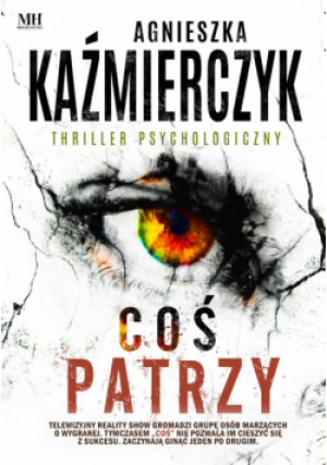 Coś patrzy - Agnieszka Kaźmierczyk - książka  wyd. 2023