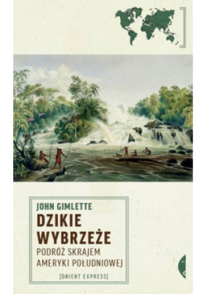 Dzikie wybrzeże - John Gimlette - książka  wyd. 2013