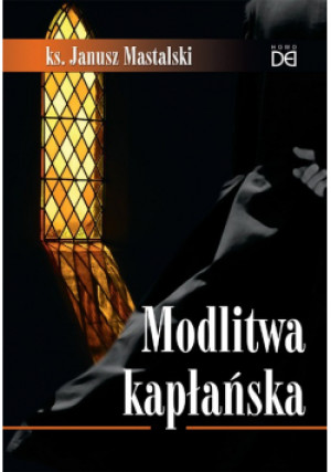Modlitwa kapłańska - Janusz Mastalski - książka  wyd. 2014