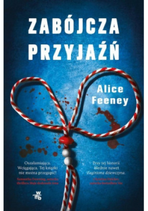 Zabójcza przyjaźń - Alice Feeney - książka  wyd. 2021