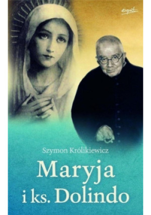 Maryja i ks. Dolindo - Szymon Królikiewicz - książka  wyd. 2019