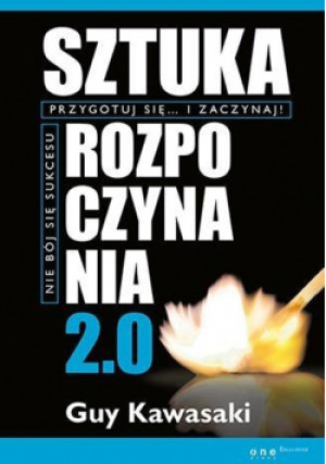Sztuka rozpoczynania 2 0 - Kawasaki Guy - książka  wyd. 2016