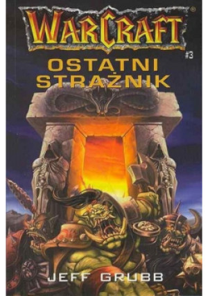 Warcraft Ostatni strażnik - Jeff Grubb - książka fantasy wyd. 2004