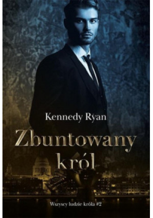 Zbuntowany król - Kennedy Ryan - książka  wyd. 2022
