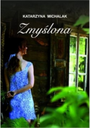 Zmyślona - Katarzyna Michalak - książka  wyd. 2010