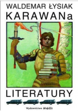 Karawana literatury - Waldemar Łysiak - książka  wyd. 2013