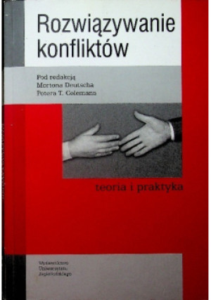 Rozwiązywanie konfliktów - Morton Deutsche (red.), Peter T. Coleman (red.) - książka  wyd. 2005