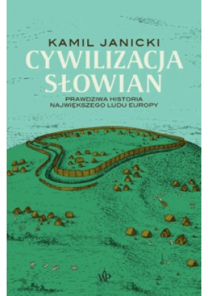 Cywilizacja Słowian - Kamil Janicki - książka historyczna wyd. 2023