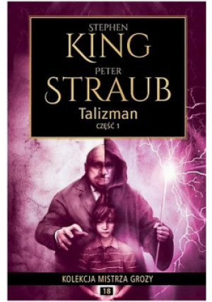 Kolekcja mistrza grozy Tom 18 Talizman Część 1 - Stephen King - książka  wyd. 2018