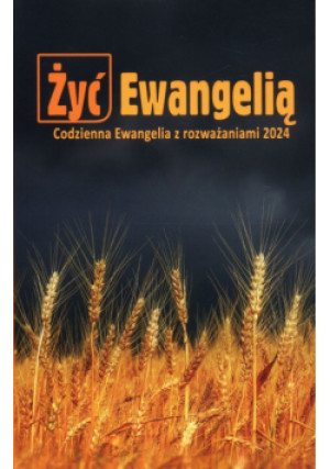 Żyć Ewangelią Codzienna Ewangelia z rozważaniami 2024 - książka  wyd. 2023