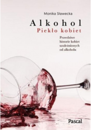 Alkohol  Piekło kobiet - Monika Sławecka - książka  wyd. 2019