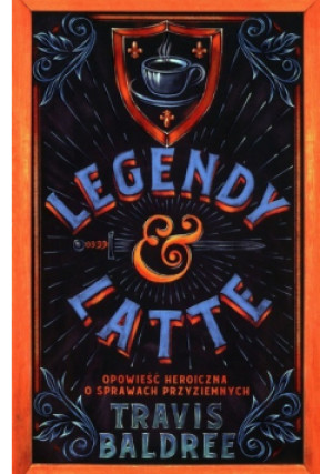 Legendy i Latte - Travis Baldree - książka fantasy wyd. 2023