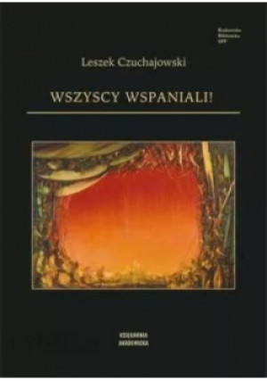 Wszyscy wspaniali - Leszek Czuchajowski - książka historyczna wyd. 2010