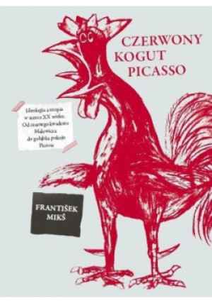 Czerwony kogut Picasso - Frantisek Miks - książka  wyd. 2016
