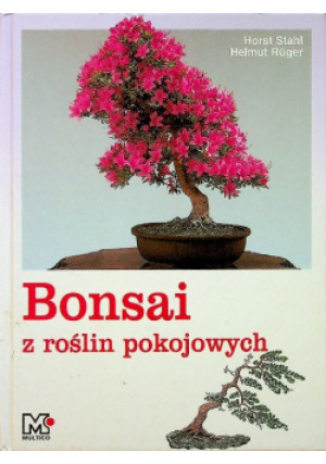 Bonsai z roślin pokojowych - Helmut Ruger, Horst Stahl - książka  wyd. 2000