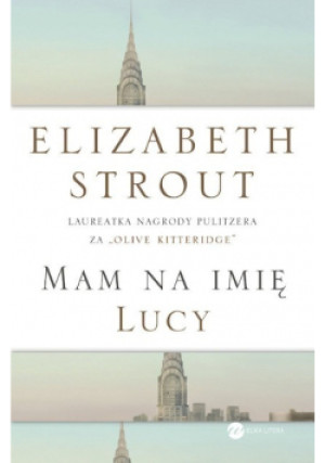 Mam na imię Lucy - Elizabeth Strout - książka  wyd. 2016