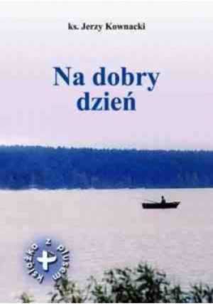 Na dobry dzień - Jerzy Kownacki - książka  wyd. 2004