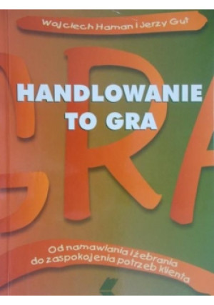 Handlowanie to gra - Wojciech Haman - książka  wyd. 2000