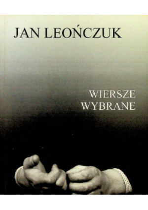 Leończuk Wiersze wybrane - Jan Leończuk - książka  wyd. 1996