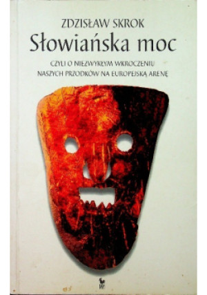 Słowiańska moc - Zdzisław Skrok - książka historyczna wyd. 2006