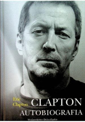 Clapton autobiografia - Eric Clapton - książka  wyd. 2008