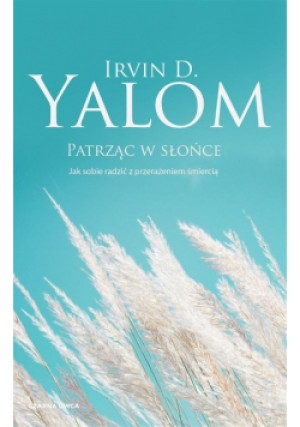 Patrząc w słońce - Irvin D. Yalom - książka  wyd. 2022