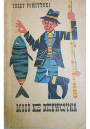 Łosoś nie dziewczyna - Józef Ponitycki - książka  wyd. 1958