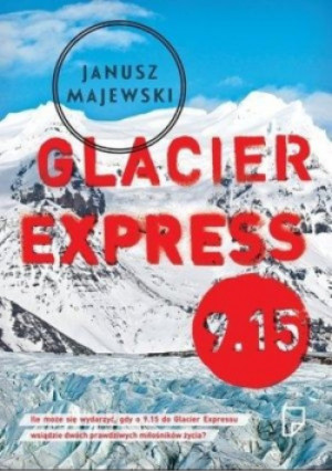 Glacier Express 9 .15 - Janusz Majewski - książka  wyd. 2014
