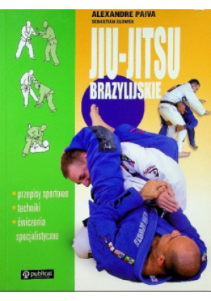 Jiu Jitsu brazylijskie - Sebastian Słowek, Alexandre Paiva - książka  wyd. 2010