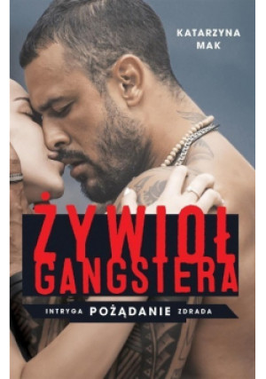 Żywioł gangstera - Katarzyna Mak - książka  wyd. 2021