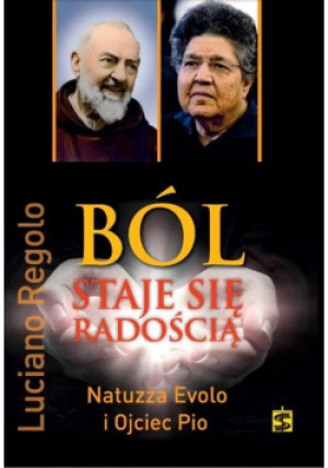 Ból staje się radością - Luciano Regolo - książka  wyd. 2015