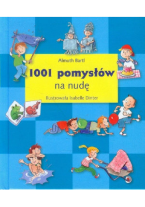 1001 pomysłów na nudę - Almuth Bartl - książka  wyd. 2009