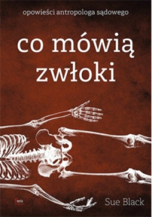 Co mówią zwłoki - Sue Black - książka  wyd. 2020