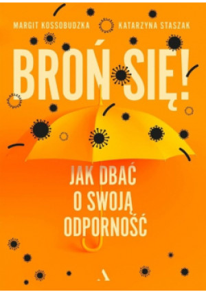 Broń się Jak dbać o swoją odporność - Katarzyna Staszak, Margit Kossobudzka - książka  wyd. 2021