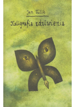 Kaligrafia zdziwienia - Jan Tulik - książka  wyd. 2011