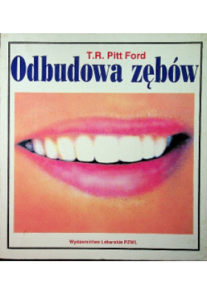 Odbudowa zębów - T. R. Pitt Ford - książka  wyd. 1994