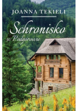 Schronisko w Podgórowie - Joanna Tekieli - książka  wyd. 2021