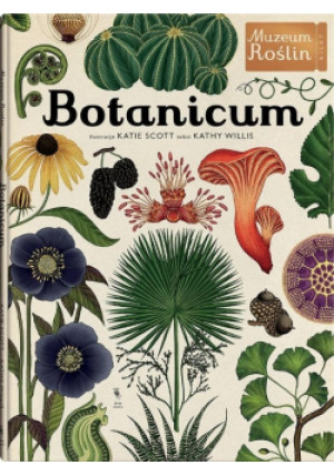 Botanicum - Kathy Willis, Kattie Scott - książka  wyd. 2016
