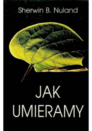 Jak umieramy - Sherwin B. Nulana - książka  wyd. 1996